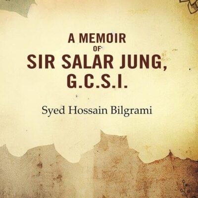 A Memoir of Sir Salar Jung, G.C.S.I. [Hardcover]