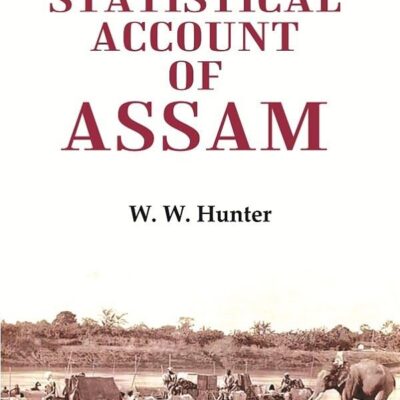 A Statistical Account of Assam 1st