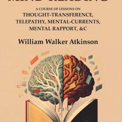 Practical Mind-Reading: A Course of Lessons on Thought-Transference, Telepathy, Mental-Currents, Mental Rapport, &c [Hardcover]