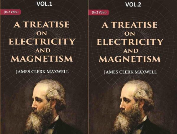 A Treatise on Electricity and Magnetism 2 Vols. Set
