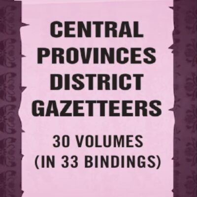 Central Provinces District Gazetteers 30 Vols. Set in 33 Bindings