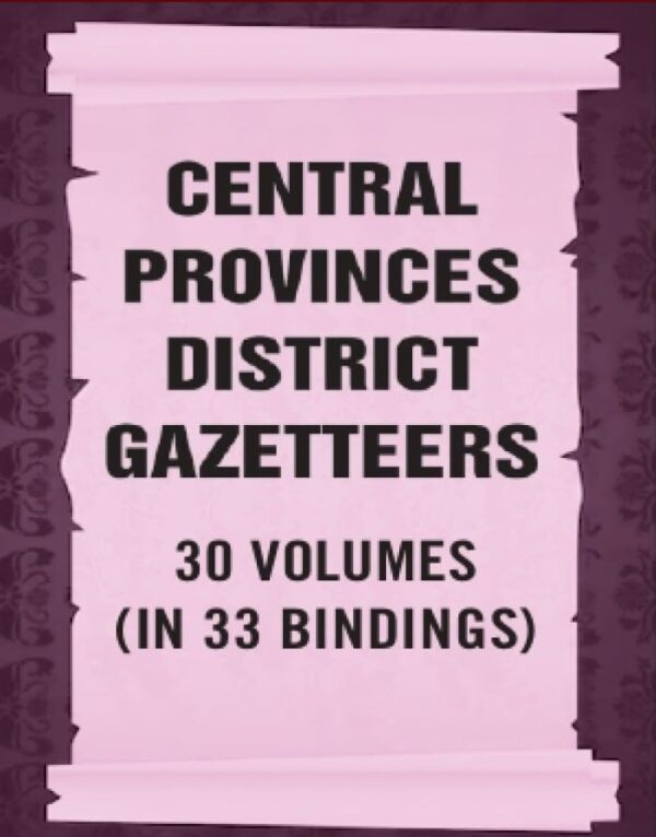 Central Provinces District Gazetteers 30 Vols. Set in 33 Bindings