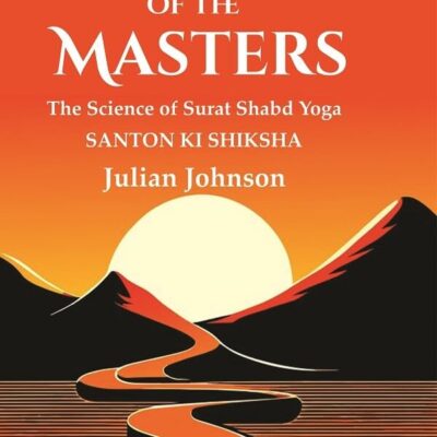 The Path of the Masters: The Science of Surat Shabd Yoga, Santon Ki Shiksha