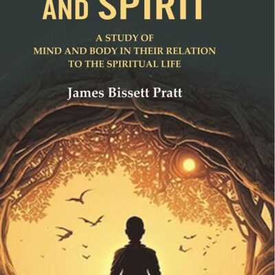 Matter and Spirit: A study of Mind and Body in their Relation to the Spiritual Life