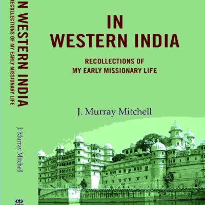 In Western India: Recollections of My Early Missionary Life [Hardcover]