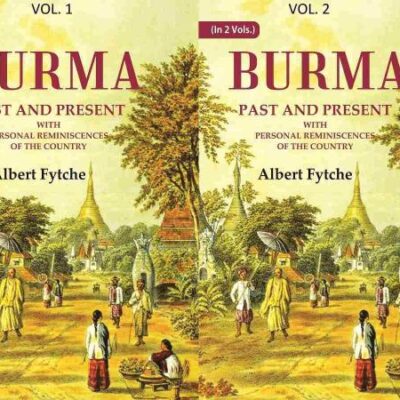 Burma Past and Present: With Personal Reminiscences of the Country 2 Vols. Set