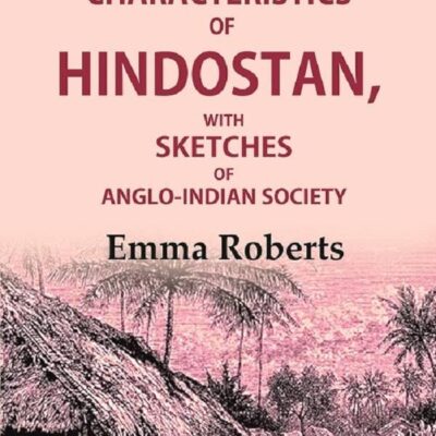 Scenes and characteristics of Hindostan: With Sketches of Anglo-Indian Society 1st