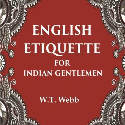 English Etiquette For Indian Gentlemen [Hardcover]