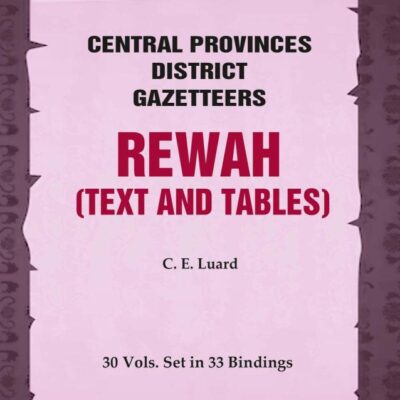 Central Provinces District Gazetteers: Rewah (Text and Tables) 27th, Vol. IV [Hardcover]