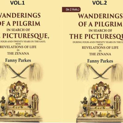 Wanderings of a Pilgrim, in Search of the Picturesque: During Four-and-twenty Years In The East; With Revelations of Life in 2 Vols. Set [Hardcover]
