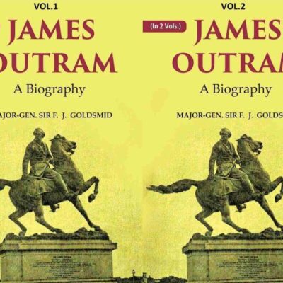James Outram: A Biography 2 Vols. Set [Hardcover]