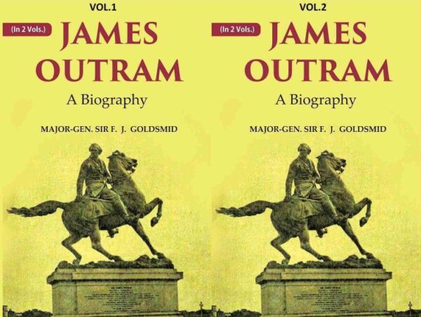 James Outram: A Biography 2 Vols. Set [Hardcover]
