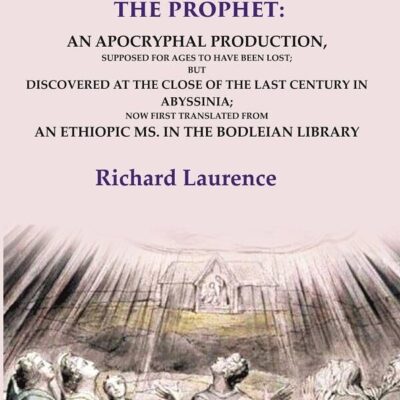 The Book of Enoch the Prophet: An Apocryphal Production, Supposed for Ages to have been Lost; But Discovered at the Close of the Last