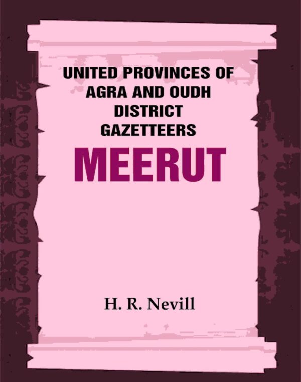 United Provinces of Agra and Oudh District Gazetteers: Meerut Vol. XXXV [Hardcover]