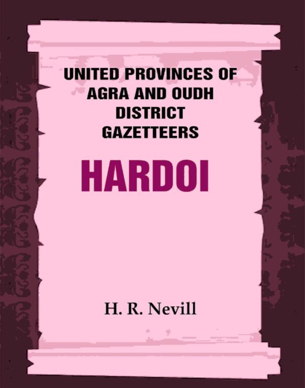 United Provinces of Agra and Oudh District Gazetteers: Hardoi Vol. XXVIII