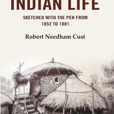 Pictures of Indian Life: Sketched with the Pen from 1852 to 1882