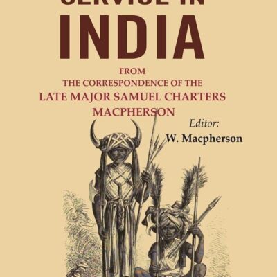 Memorials of Service in India: From the Correspondence of the Late Major Samuel Charters Macpherson
