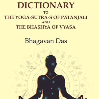 A Concordance-Dictionary to the Yoga-sutra-s of Patanjali and the Bhashya of Vyasa