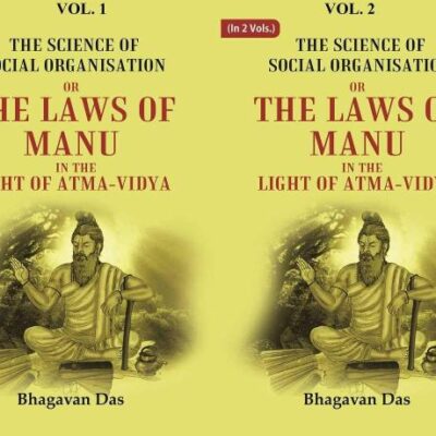The Science of Social Organisation: Or the Laws of Manu in the Light of Atma-Vidya 2 Vols. Set
