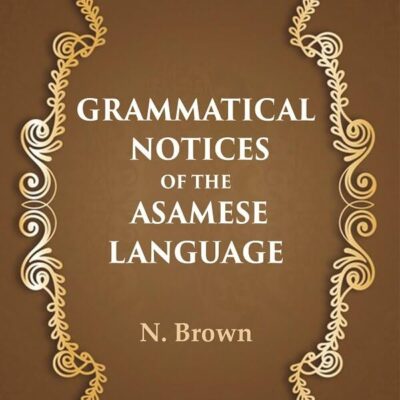 Grammatical notices of the Asamese language [Hardcover]