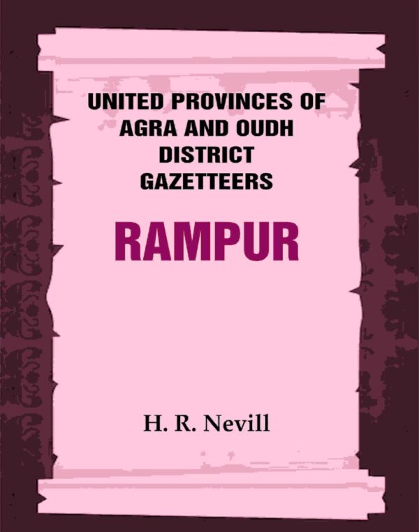 United Provinces of Agra and Oudh District Gazetteers: Rampur Vol. XLIV