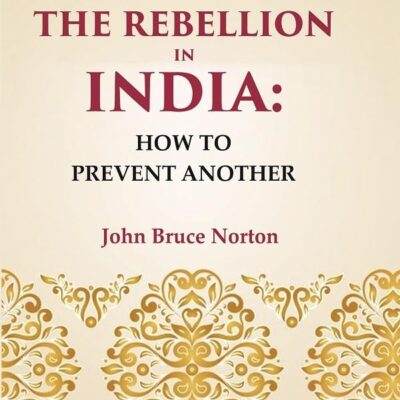 The Rebellion In India: How To Prevent Another
