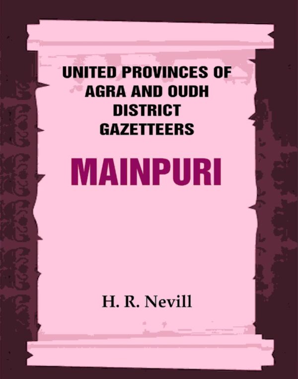 United Provinces of Agra and Oudh District Gazetteers: Mainpuri Vol. XXXIV
