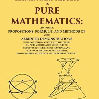 A Synopsis of Elementary Results in Pure Mathematics: Containing Propositions, Formulæ, and Methods of Analysis, with Abridged