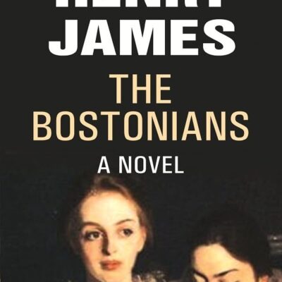 The Bostonians: A Novel 2nd [Hardcover]