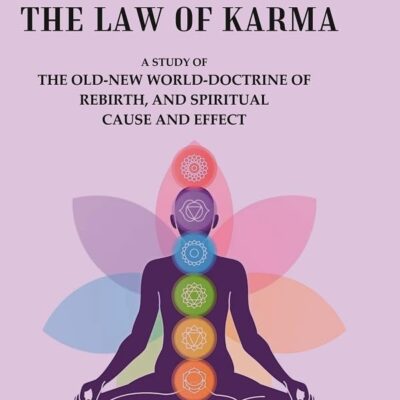 Reincarnation and the Law of Karma: A Study of the Old-New World-Doctrine of Rebirth, and Spiritual Cause and Effect