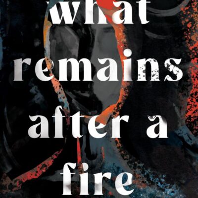 WHAT REMAINS AFTER A FIRE