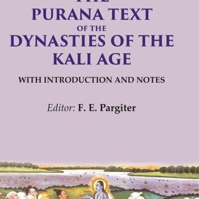 The Purana Text of the Dynasties of the Kali Age: With Introduction and Notes