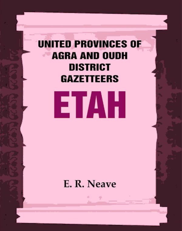 United Provinces of Agra and Oudh District Gazetteers: Etah Vol. XVIII [Hardcover]