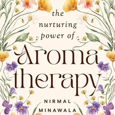 THE NURTURING POWER OF AROMATHERAPY