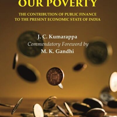 Public Finance and Our Poverty: The Contribution of Public Finance to the Present Economic state of India