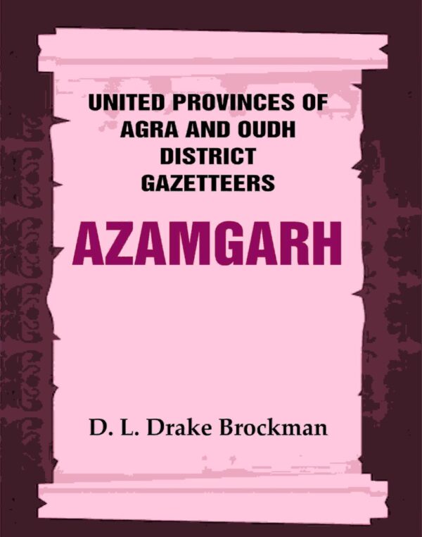 United Provinces of Agra and Oudh District Gazetteers: Azamgarh Vol. V [Hardcover]