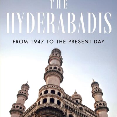 The Hyderabadis : From 1947 to the Present Day