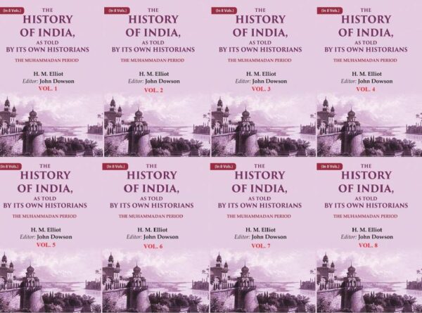 The History of India, as Told by its Own Historians: The Muhammadan Period 8 Vols. Set [Hardcover]