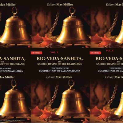 Rig-Veda-Sanhita, the Sacred Hymns of the Brahmans: Together with the Commentary of Sayanacharya 6 Vols. Set
