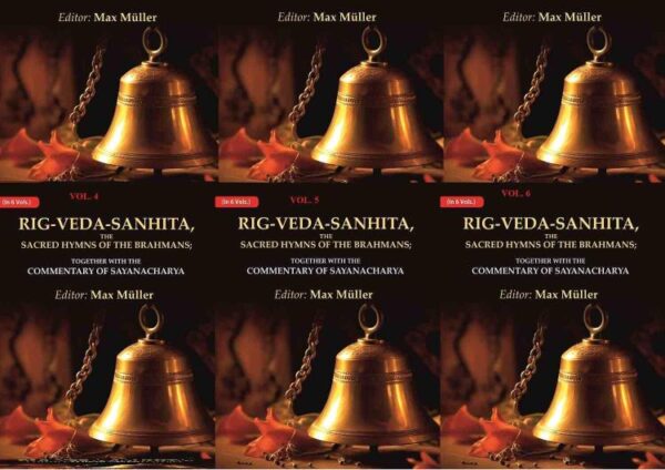 Rig-Veda-Sanhita, the Sacred Hymns of the Brahmans: Together with the Commentary of Sayanacharya 6 Vols. Set