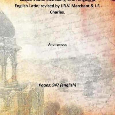 Cassell's Latin dictionary; Latin-English & English-Latin; revised by J.R.V. Marchant & J.F. Charles. [Hardcover]
