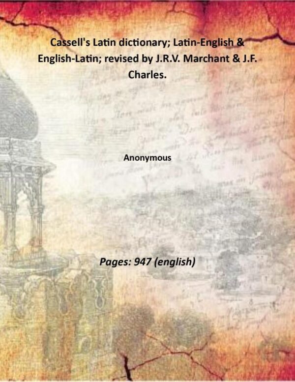 Cassell's Latin dictionary; Latin-English & English-Latin; revised by J.R.V. Marchant & J.F. Charles. [Hardcover]