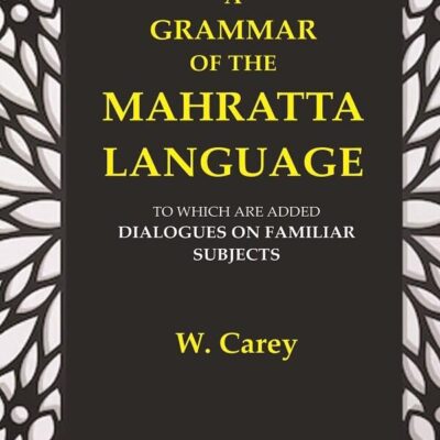 A Grammar of the Mahratta Language: To which are Added Dialogues on Familiar Subjects