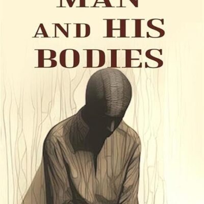 Man and His Bodies [Hardcover]