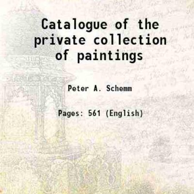 Catalogue of the private collection of paintings [Hardcover]