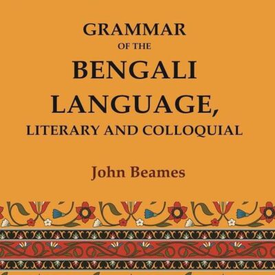 Grammar of the Bengali Language, Literary and Colloquial [Hardcover]