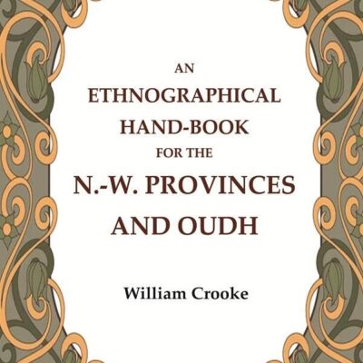 An Ethnographical Hand-Book for the N.-W. Provinces and Oudh [Hardcover]