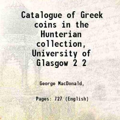 Catalogue of Greek coins in the Hunterian collection, University of Glasgow Volume 2 [Hardcover]