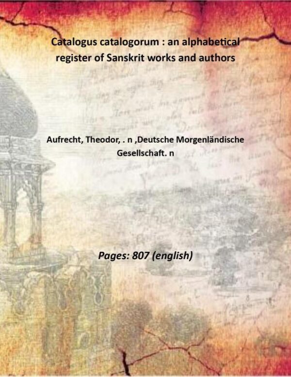 Catalogus catalogorum : an alphabetical register of Sanskrit works and authors Volume 1 [Hardcover]