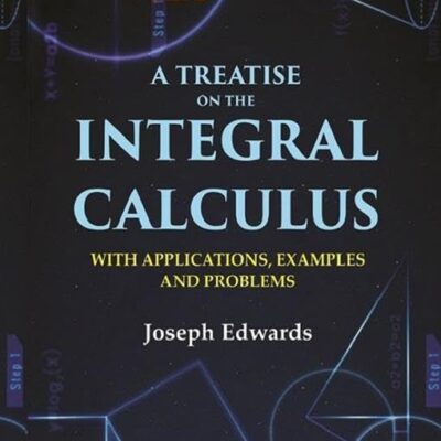 A treatise on the integral calculus: with applications, examples and problems 2nd